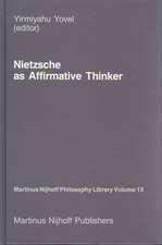 Nietzsche as Affirmative Thinker: Papers Presented at the Fifth Jerusalem Philosophical Encounter, April 1983