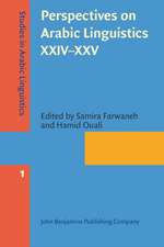 Perspectives on Arabic Linguistics XXIV - XXV