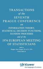 Transactions of the Seventh Prague Conference: on Information Theory, Statistical Decision Functions, Random Processes and of the 1974 European Meeting of Statisticians held in Prague, 18 to 23 August 1974 Volume B