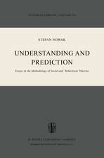 Understanding and Prediction: Essays in the Methodology of Social and Behavioural Theories