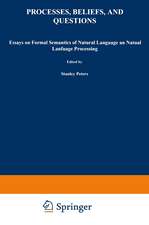 Processes, Beliefs, and Questions: Essays on Formal Semantics of Natural Language and Natural Language Processing