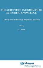 The Structure and Growth of Scientific Knowledge: A Study in the Methodology of Epistemic Appraisal