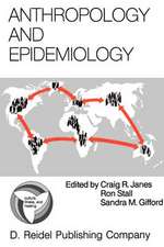 Anthropology and Epidemiology: Interdisciplinary Approaches to the Study of Health and Disease