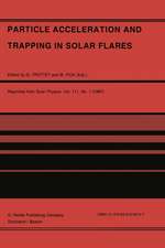 Particle Acceleration and Trapping in Solar Flares: Selected Contributions to the Workshop held at Aubigny-sur-Nère (Bourges), France, June 23–26, 1986