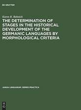 The Determination of Stages in the Historical Development of the Germanic Languages by Morphological Criteria: An Evaluation