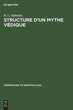 Structure d'un Mythe Védique: Le Mythe Cosmogonique dans le Rgveda