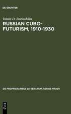 Russian Cubo-Futurism, 1910-1930: A Study in Avant-Gardism