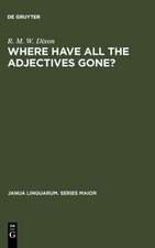 Where have All the Adjectives Gone?: And Other Essays in Semantics and Syntax