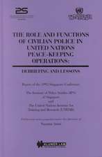 The Role and Functions of Civilian Police in United Nations Peace-Keeping Operations: Debriefing and Lessons