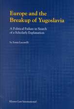 Europe and the Breakup of Yugoslavia: A Political Failure in Search of a Scholarly Explanation