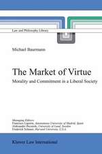 The Market of Virtue: Morality and Commitment in a Liberal Society