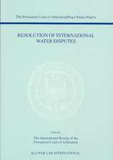 Resolution of International Water Disputes (the Permanent Court of Arbitration/Peace Palace Papers Volume V)