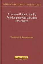 A Concise Guide to the EU Anti-Dumping/Anti-Subsidies Procedures