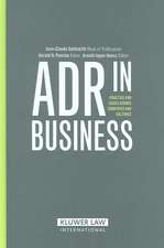 Adr in Business: Practice and Issues Across Countries and Cultures