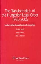 The Transformation of the Hungarian Legal Order 1985-2005