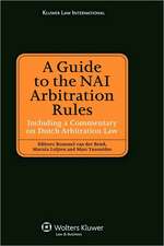 A Guide to the NAI Arbitration Rules Including a Commentary on Dutch Arbitration Law