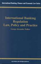 International Banking Regulation, Law Policy & Practice