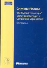 Criminal Finance, the Political Economy of Money Laundering in a Comparative Legal Context