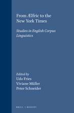 From Ælfric to the New York Times: Studies in English Corpus Linguistics