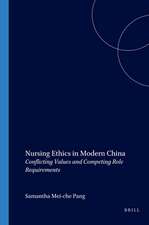 Nursing Ethics in Modern China: Conflicting Values and Competing Role Requirements