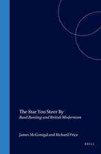 The Star You Steer By: Basil Bunting and British Modernism