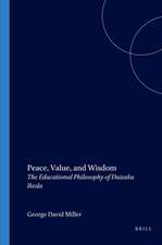 Peace, Value, and Wisdom: The Educational Philosophy of Daisaku Ikeda