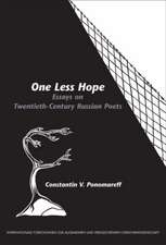 One Less Hope: Essays on Twentieth-Century Russian Poets