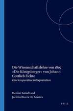 Die Wissenschaftslehre von 1807 »Die Königsberger« von Johann Gottlieb Fichte: Eine kooperative Interpretation