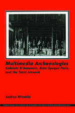 Multimedia Archaeologies: Gabriele D’Annunzio, Belle Époque Paris, and the Total Artwork