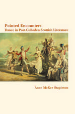 Pointed Encounters: Pointed Encounters: Dance in Post-Culloden Scottish Literature