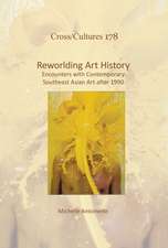 Reworlding Art History: Encounters with Contemporary Southeast Asian Art after 1990