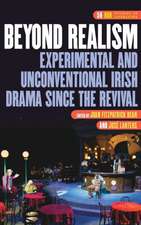 Beyond Realism: Experimental and Unconventional Irish Drama since the Revival