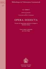 Opera Disiecta Travaux de Linguistique Generale, de Langue Et Litterature Latines