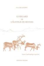 Le Regard de L'Eleveur de Rennes. Essai D'Anthropologie Cognitive