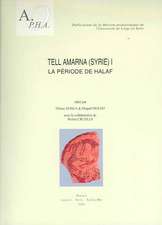 Tell Amarna (Syrie) I. La Periode de Halaf