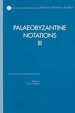 Palaeobyzantine Notations III: ACTA of the Congress Held at Hernen Castle, the Netherlands, in March 2001