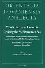 Words, Texts and Concepts Cruising the Mediterranean Sea: Studies on the Sources, Contents and Influences of Islamic Civilization and Arabic Philosoph