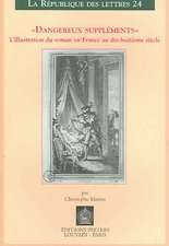 Dangereux Suppliments: L'Illustration Du Roman En France Au Dix-Huitieme Siecle