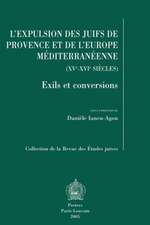 L'Expulsion Des Juifs de Provence Et de L'Europe Mediterraneenne (XV-XVI Siecles)