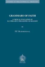 Grammars of Faith: A Critical Evaluation of D.Z. Philips's Philosophy of Religion