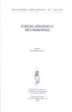 Fureurs, Heroisme Et Metamorphoses