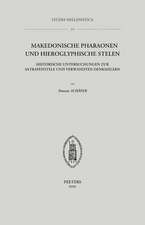 Makedonische Pharaonen Und Hieroglyphische Stelen: Historische Untersuchungen Zur Satrapenstele Und Verwandten Denkmalern