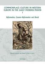 Commonplace Culture in Western Europe in the Early Modern Period I: Reformation, Counter-Reformation and Revolt