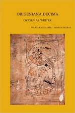 Origeniana Decima: Origen as Writer