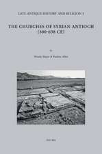 The Churches of Syrian Antioch (300-638 Ce)