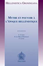 Mythe Et Pouvoir A L'Epoque Hellenistique