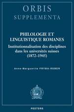 Philologie Et Linguistique Romanes: Institutionnalisation Des Disciplines Dans Les Universites Suisses (1872-1945)