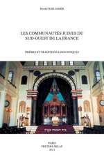 Les Communautes Juives Du Sud-Ouest de La France: Prieres Et Traditions Linguistiques