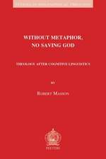 Without Metaphor, No Saving God: Theology After Cognitive Linguistics