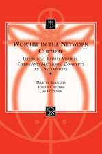 Worship in the Network Culture: Liturgical Ritual Studies. Fields and Methods, Concepts and Metaphors